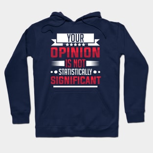 humor Statistically Significant Opinion mom saying design text cool sarcasm Hoodie